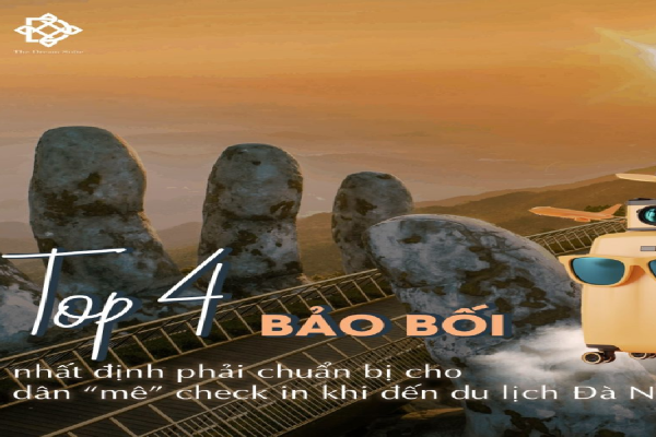 Top 4 bảo bối nhất định phải chuẩn bị cho dân “mê” check in khi đến du lịch Đà Nẵng.